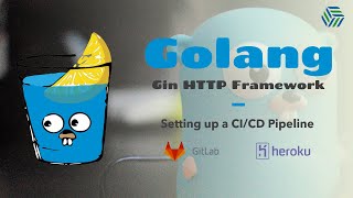 Golang / Go Gin Framework Crash Course 08 | Setting up a CI/CD pipeline with GitLab CI and Heroku