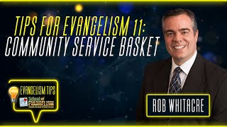 Tips for Evangelism 13: Community Service Basket