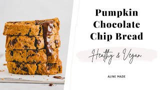 Vegan Pumpkin Chocolate Chip Bread | Aline Made