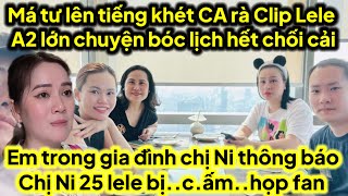 Ghi âm má tư hé lộ lele A2 sắp bóc lịch em trong nhà thông báo chị Ni A2 lele bị..c.ấm..họp fan