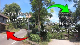 JALAN MENUJU AIR TERJUN CINTA VIA POROS MALINO