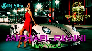 Michael Rimini - Hey You. ( Dj. Slim - New Italo Disco New Generation 2024 ).