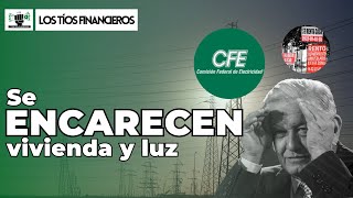 Se encarecen vivienda y luz | #LosTíosFinancieros