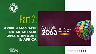 Part 2 | APRM Mandate on AU Agenda 2063 and UN SDGs in Africa -Eng