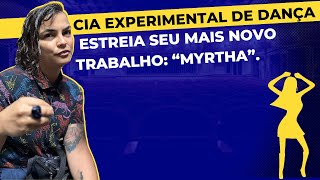 Cia Experimental de Dança estreia seu mais novo trabalho: “Myrtha”