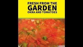 Recipes From the Garden Ep 1. (Fresh Okra and Tomatoes)