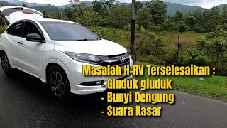 [ Honda HRV ] Solusi Masalah Gluduk gluduk, Dengung dan Bunyi kasar di Ruang Mesin