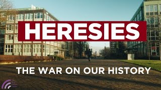 Heresies Ep. 8: The War on Our History -- A Cultural Revolution