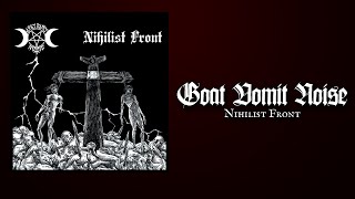 GOAT VOMIT NOISE "Nihilist Front"