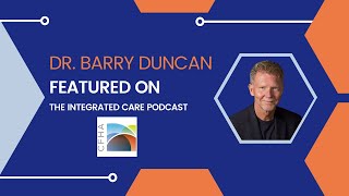 Dr. Barry Duncan Featured on the Integrated Care Podcast | Measurement Based Care