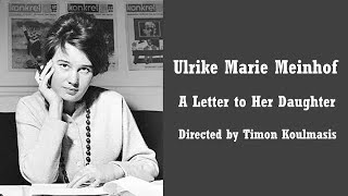 Ulrike Marie Meinhof; A Letter to Her Daughter by Timon Koulmasis (1994 | English Subtitles)