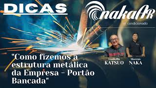 PORTÃO/ BANCADA Como fabricamos nossa estrutura? "Como fizemos a estrutura da Empresa"