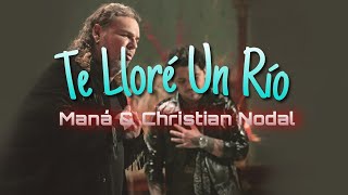 Te Lloré Un Río - Maná & Christian Nodal (LETRA)