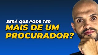 Será que pode TER MAIS DE UM PROCURADOR?