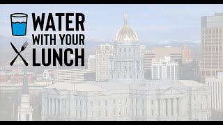 Water With Your Lunch: West Slope Water at the Capitol