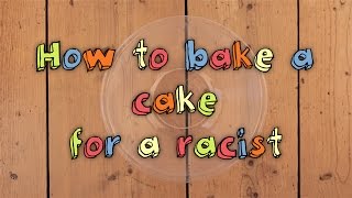 How to bake a cake for a racist