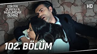 Eşkıya Dünyaya Hükümdar Olmaz 102. Bölüm | HD İZLE