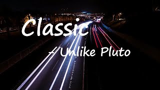 Unlike Pluto – Classic Lyrics