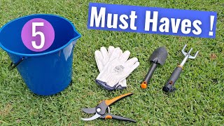 5 must have gardening tools for a beginner gardener.