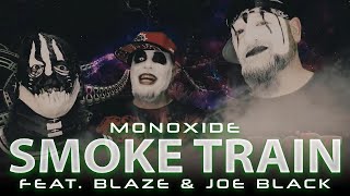 Monoxide "Smoke Train" ft. Blaze & Joey Black (Official Music Video)