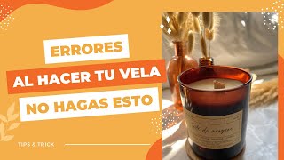 Errores al hacer tus velas | Trucos