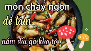 món chay ngon dể làm nấm đùi gà kho tộ,cùng với canh rau,cho bữa cơm &family,CSMQ.