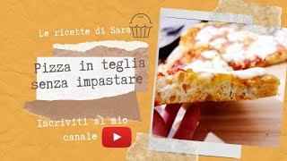 Pizza in Teglia  Alta, Soffice e Croccante  Ricetta Facile Senza Impasto con lievito di birra