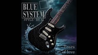 Blue System Style (by AI) - Tears of love