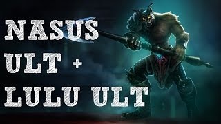 I Love Nasus Way to Much Nasus Ult and Lulu Ult!