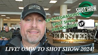 LIVE! OMW TO SHOT SHOW 2024! YOUR INPUT &  EP INTEGRATIONS SHOW PROMOTION!