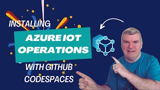 Installing Azure IoT Operations with GitHub CodeSpaces (Part 1)