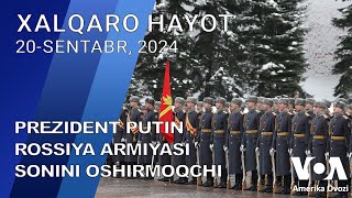 Xalqaro hayot - 20-sentabr, 2024-yil - Prezident Putin Rossiya armiyasi sonini oshirmoqchi