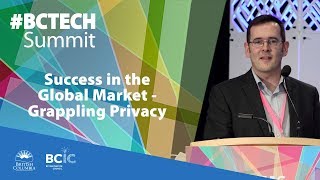 2017 #BCTECHSummit | Success in the Global Marketplace - Grappling Privacy