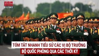 TÓM TẮT NHANH TIỂU SỬ CÁC VỊ BỘ TRƯỞNG BỘ QUỐC PHÒNG QUA CÁC THỜI KỲ