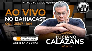 Luciano Calazans no Bahiacast