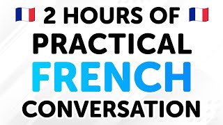 2 Hours of Practical French Conversation Dialogues: From Beginner to Intermediate Levels