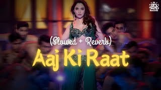 Aaj Ki Raat (Slowed + Reverb) | Tamannaah Bhatia | Sachin-Jigar, Madhubanti, Divya | ZR Records