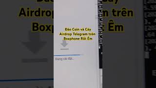 #Boxphpne Đào Coin và Cày Airdrop Telegram Song Kiếm Hợp Bích 1 Dàn Rất Êm #shorts #airdrop #phones