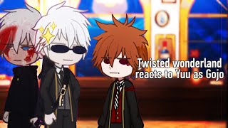 Twisted Wonderland react to Yuu as Gojo (sorry guys my impulses won) | Part 1/?