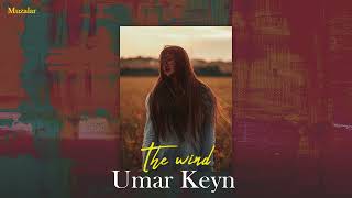 Umar Keyn - The Wind