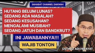 Hutang belum lunas, Masalah selalu datang, jatuh dan bangkrut. Ini jawabannya. | Ustadz Adi Hidayat