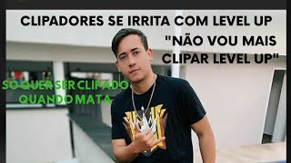 TRETA ENTRE LEVEL UP E CLIPADORES - E CLIPADOR ACABOU LEVANDO STRIKE - " NÃO VAMOS MAIS CLIPAR ELE".