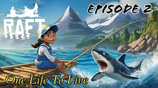 Raft - Being Antagonized By TWO Sharks! One Life to Live, HardMode Play - Part 2, Episode 2