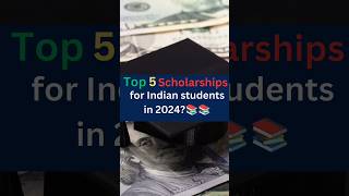 Top 5 scholarship for Indian students in 2024?#scholarship# education#indian student#study abroad