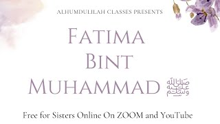 Hazrat Fatima R.Z | Sahaba Series | Alhumdulillah Classes | 2024 | Allah | Quran |