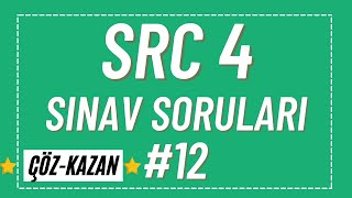 SRC 4 SINAV SORULARI #12 / SRC 4 UYGULAMA SINAV SORULARI - SRC 4 ÇIKMIŞ SINAV SORULARI