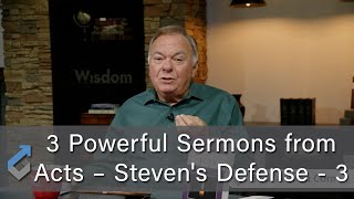 3 Powerful Sermons from Acts – Steven's Defense - 3 - Student of the Word 1524