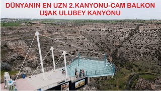 UŞAK ULUBEY KANYONU-DÜNYANIN 2.EN UZUN KANYONU-CAM BALKON