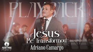 Adriano Camargo - Jesus me transformou "Harpa Cristã" [Playback com letra]