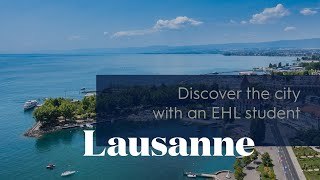 EHL - Discover the city of Lausanne with an EHL student